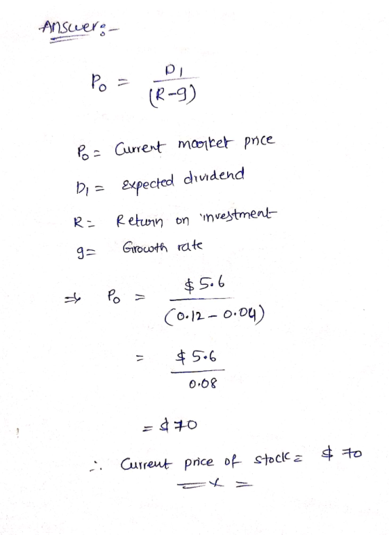Answer: 0? (R-9) Po= Di= Current market price Expected dividend R= g= Return Growth on investment rate & Po = $5.6 (0.12 -0.0