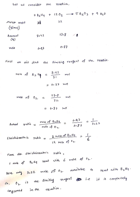 Let us consider the reaction, 2 B. На + 1202 5 B2O3 + 9 H₂O 32 32 Molar mass (almol) Amount 27.8. 8.42 mole 0.27 0.87 first w