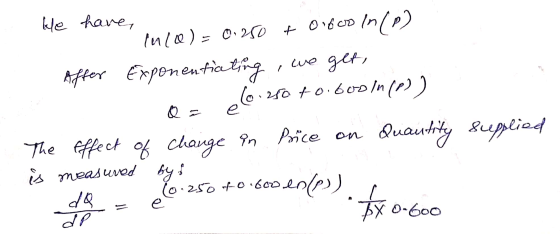 He have, M160) = 0.250 t Bio od in / ) After Exponentiating, we get, (0.250 to 60oln (P) ) Qe el The effect of change in Prñc