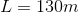 L=130m
