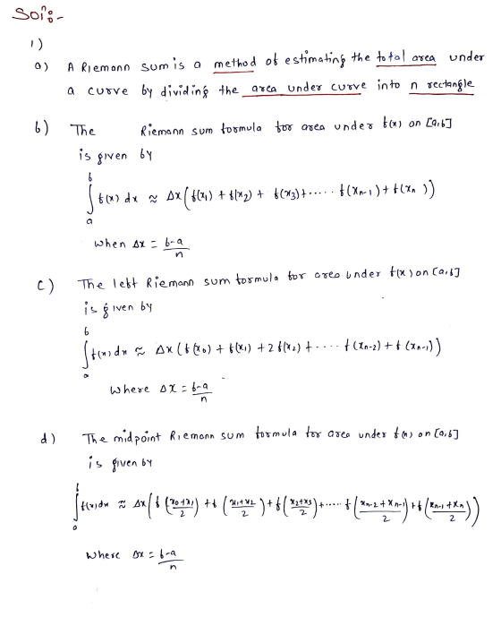 soi:- 1) under A Riemann sum is a method of estimating the total area a curve by dividing the under curve into a rectangle 6)