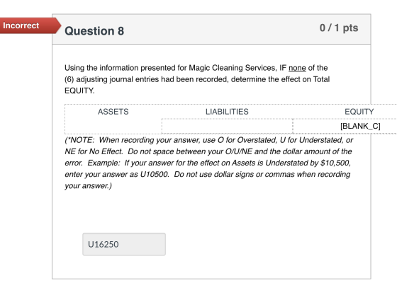 Incorrect Question 8 0/1 pts Using the information presented for Magic Cleaning Services, IF none of the (6) adjusting journa