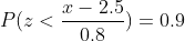 P P(Z <- .2 - 2.5 5 0.9 0. 8