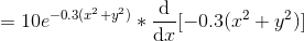= 10e -0.3(x2 +y*) * (-0.3(x2 + y?) *