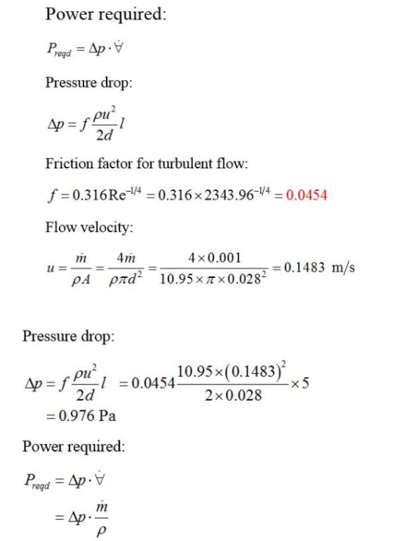 Power required: regd Pressure drop 2d Friction factor for turbulent flow: f0.316Re0.316x 2343.96-140.0454 Flow velocity: 4 x0