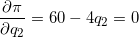 \small \frac{\partial \pi}{\partial q_2} = 60 - 4q_2 = 0