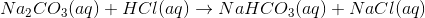 Na_2CO_3 (aq)+HCl(aq) \rightarrow NaHCO_3(aq)+NaCl(aq)