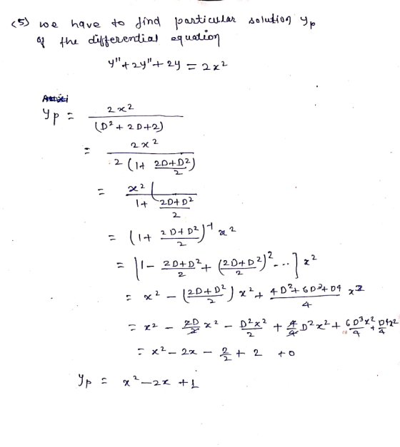 solution y (5) we have to find particular of the differential equation y+2y+ 24 = 2x2 272 Ypa (D2+20+2) 2322 :2 (1+ 20+12)