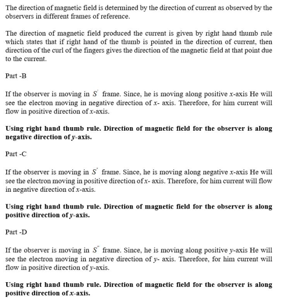 The direction of magnetic field is determined by the direction of current as observed by the observers in different frames of