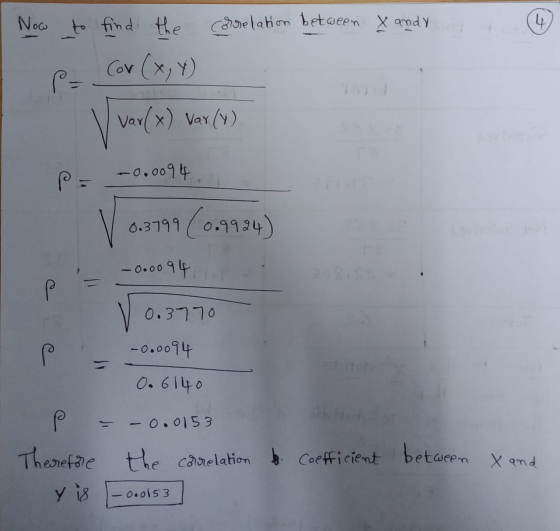 Now 4 to find the correlation between X andy Cor (x, y) pa var(x) Var(y) -0.0094 6.3799 (0.9924) -0.0094 = P 0.3770 -0.0094 으