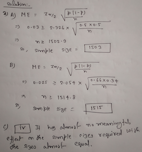 solution:- 2) AJ ME = 2012 p 11-P) 0.58o.5 0.032 2.326 x n. 3 ) na 1502.9 1503 so sample size = B) ME = 2012 pll-b) = ) 0.668