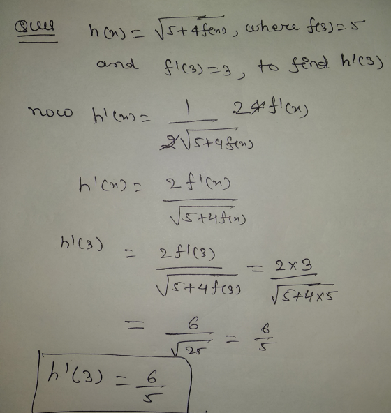 Que hon)= Vs+ 4 fens, where f(3) 25 and f1 (3)=3 to find hics) now how I 28 f(x) &Ustasens hcada 2 f(m) √5+4 fin) hl(3) -