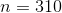 n = 310