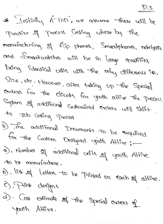 P.3 * Initially A TOD, we assume there will be Practise of process Costing where by the manufactuning of flip phones, Smartp