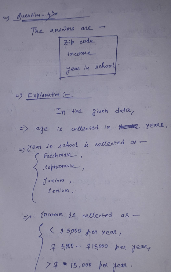 a question. 4x The → answers are Zip code Income year in schools. 3) Explanation - In the given data, - years. - age is colle