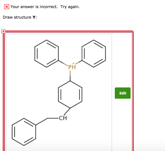 x Your answer is incorrect. Try again. Draw structure Y: PH Edit CH