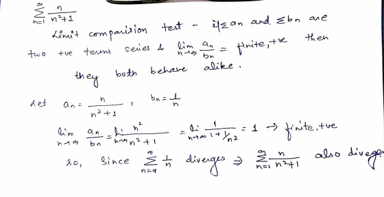 Ž n n²+1 n=1 and Ebn ane on test Limit componision elɛan finite, the then lim senes & an two terms tve bu both alike. behave