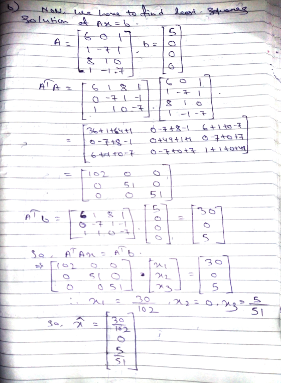 6) least Stuares Now, we have to find Solution of Ax=6. Foot b = ㅋ 8 To A-T-7 O DO 0 7 I -7 L1 lo-z 8 - -7 36+1+644 0-7+8 -1