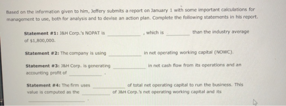 Based on the information given to him, Jeffery submits a report on January 1 with some important calculations for management