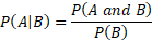P(AB) = ? P(A and B) P(B)