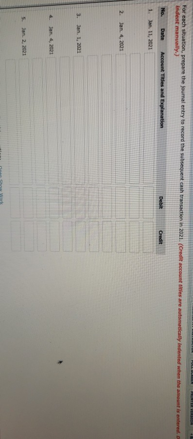 Ihdent manually.) MUI Le journal entry to record the subsequent cash transaction in 2021. (Credit account titles are automati