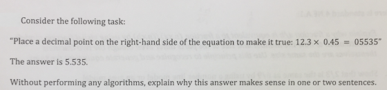 Consider the following task Place a decimal point on the right-hand side of the equation to make it true: 12.3 × 0.45 = 0553