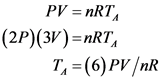 PV = nRT
(2P)(3V)=nRT,
1=(6)PV/NR