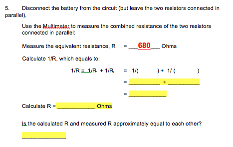 5. Disconnect the battery from the circuit (but leave the two resistors connected in parallel). Use the Multimeter to measure