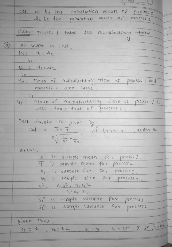 Let Mi be the Ma be the population mean of process 1 population mean of proces clain: process of takes less manufacturing tim