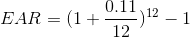 EAR = (1 + \frac{0.11}{12})^{12} - 1