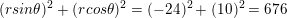 \small (rsin\theta )^2+(rcos\theta )^2=(-24)^2+(10)^2=676