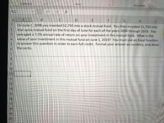 Clipboard Font Alignment A11 B 1 2 DELFI G H I On June 1, 2008 you invested $2,750 into a stock mutual fund. You then investe