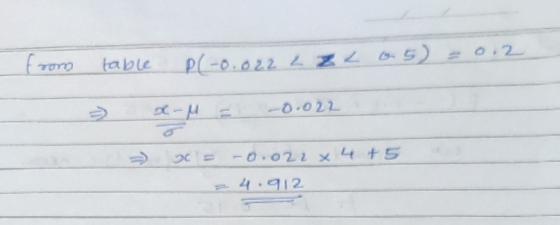 trom table P(-0.022 2ZL 65) = 0.2 - X-M = -0.022 => 0 = -0.022 x 4 +5 = 4.912