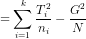 =\sum_{i=1}^{k}\frac{T_{i}^{2}}{n_{i}}-\frac{G^{2}}{N}