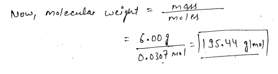 Now, molecular weigue moles = 6.000 = 1195.44 g/mol 0.0307 moi ?