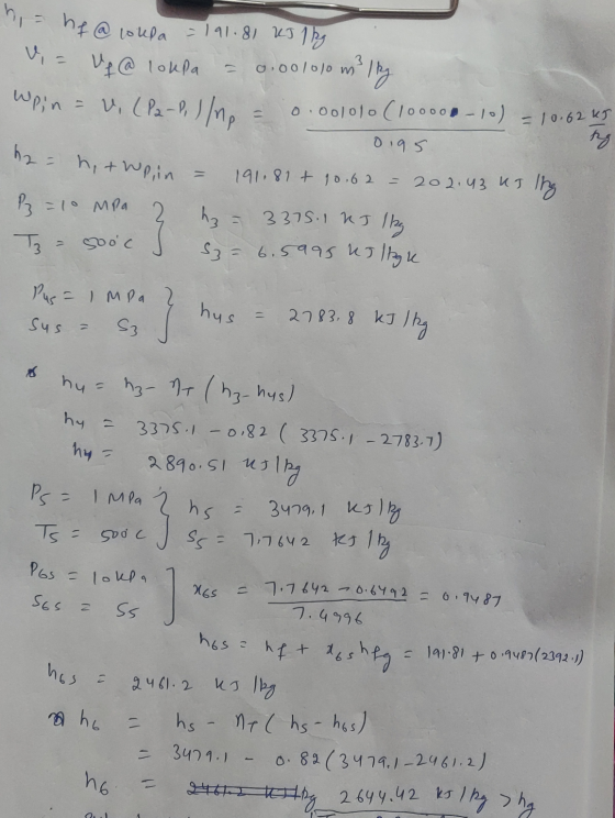 = 6.5995 kJ loge hi= hf@ lousa = 191.81 kJ 1 by = Uf@ lokpa 0.001010 mily wpin = V. (P2-P, ) /np 0.001010 (100009-10) = 10.6