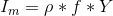 I_m = \rho * f* Y