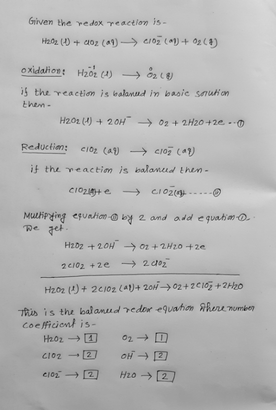 Given the redox reaction is - H2O2 (1) 4 coz (ad cloz (ag) + O2(g) oxidation: H202 (1) 02 (8) if the reaction is balanced in