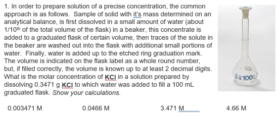 1. In order to prepare solution of a precise concentration, the common approach is as follows. Sample of solid with its mass