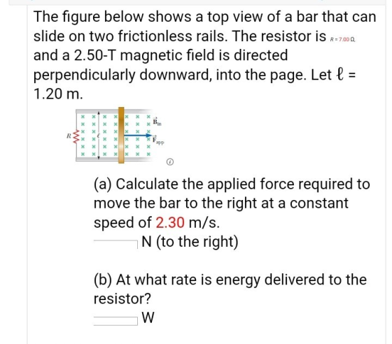 The figure below shows a top view of a bar that can slide on two frictionless rails. The resistor is R 7.000, and a 2.50-T ma