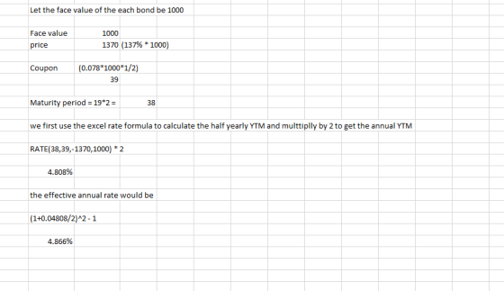 Let the face value of the each bond be 1000 Face value price 1000 1370 (137% * 1000) Coupon (0.078*1000*1/2) 39 Maturity peri