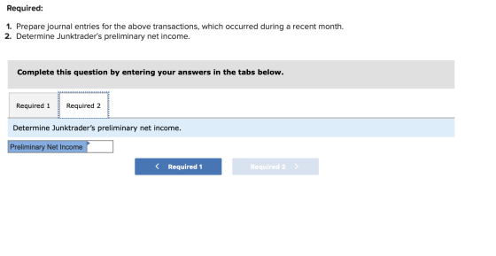 Required: 1. Prepare journal entries for the above transactions, which occurred during a recent month. 2. Determine Junktrade