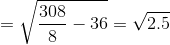 =\sqrt{\frac{308}{8}-36}=\sqrt{2.5}