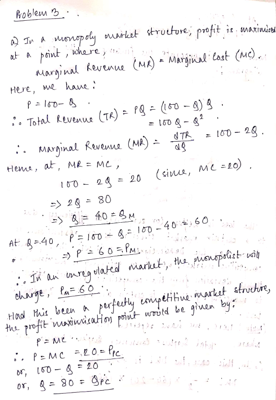 Problem 3 . a) In a morvopoly market structure; profit is. maxinuired at a point where, conta - Marginal Revenue (MR) & Margi
