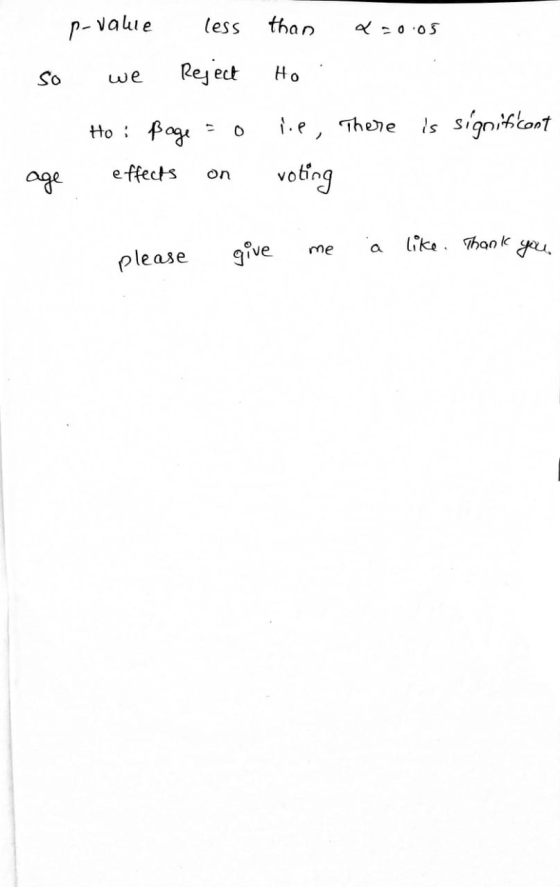 p-value less than 2005 So Reject Ho Ho page O le, There is significant on effects age voting like. Thank give me please you.