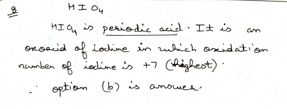 HI On Noo HI is periodic acid. It is onoacid of todine in which oxidation number of iodine is +7 (highest). (6) is answear op