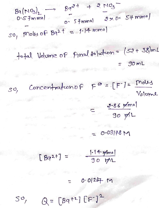 Ba(NO3), - B92+ + 2NO3- 0.57mmola 0 57 mmol 2x0. 57 mmol so, Moles of Ba2+ = 9.14 mmol total volume of final solution = (52+