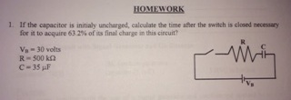 HOMEWORK 1. If the capacitor is initialy uncharged, calculate the time atfher the switch is closed mecessary for it to acquire 632% of its final charge in this circuit? Va-30 volts R-500 kΩ