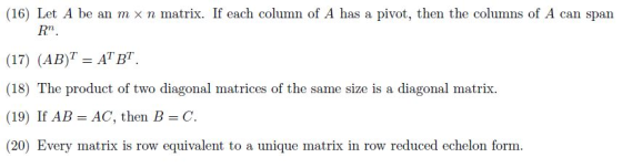 (16) Let A be an m × n matrix. If each column of A has a pivot, then the columns of A can span Rn (17) (AB)T ATBT (18) The pr