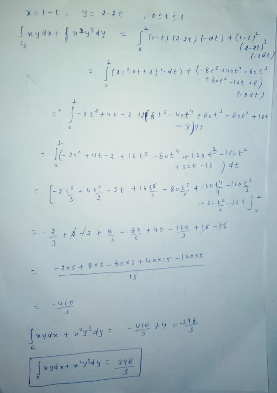 x=1-t, y = &-gt ostel Sny dx + & x2y3 dy 3 C3 6 Sci- (1-6) (2-8+) (dt) +(1-t)? (197) (-2dt) 1 2+² 4 + + 2) (-dt) + (-8 ts tho